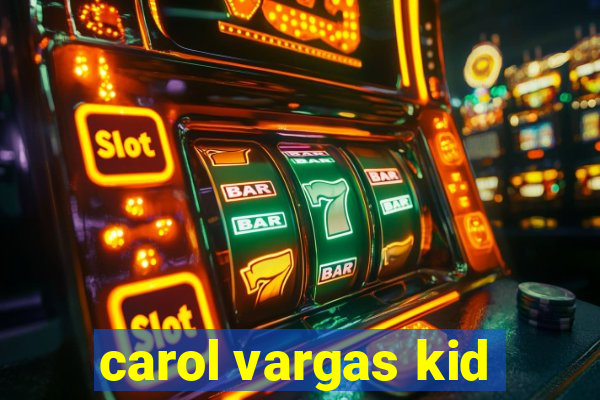 carol vargas kid